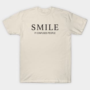 Smile, It Confuses People T-Shirt
